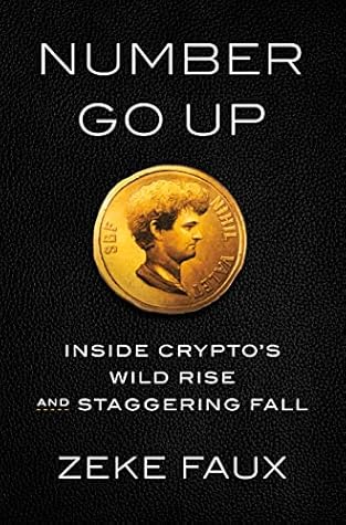Number Go Up: Inside Crypto's Wild Rise and Staggering Fall cover
