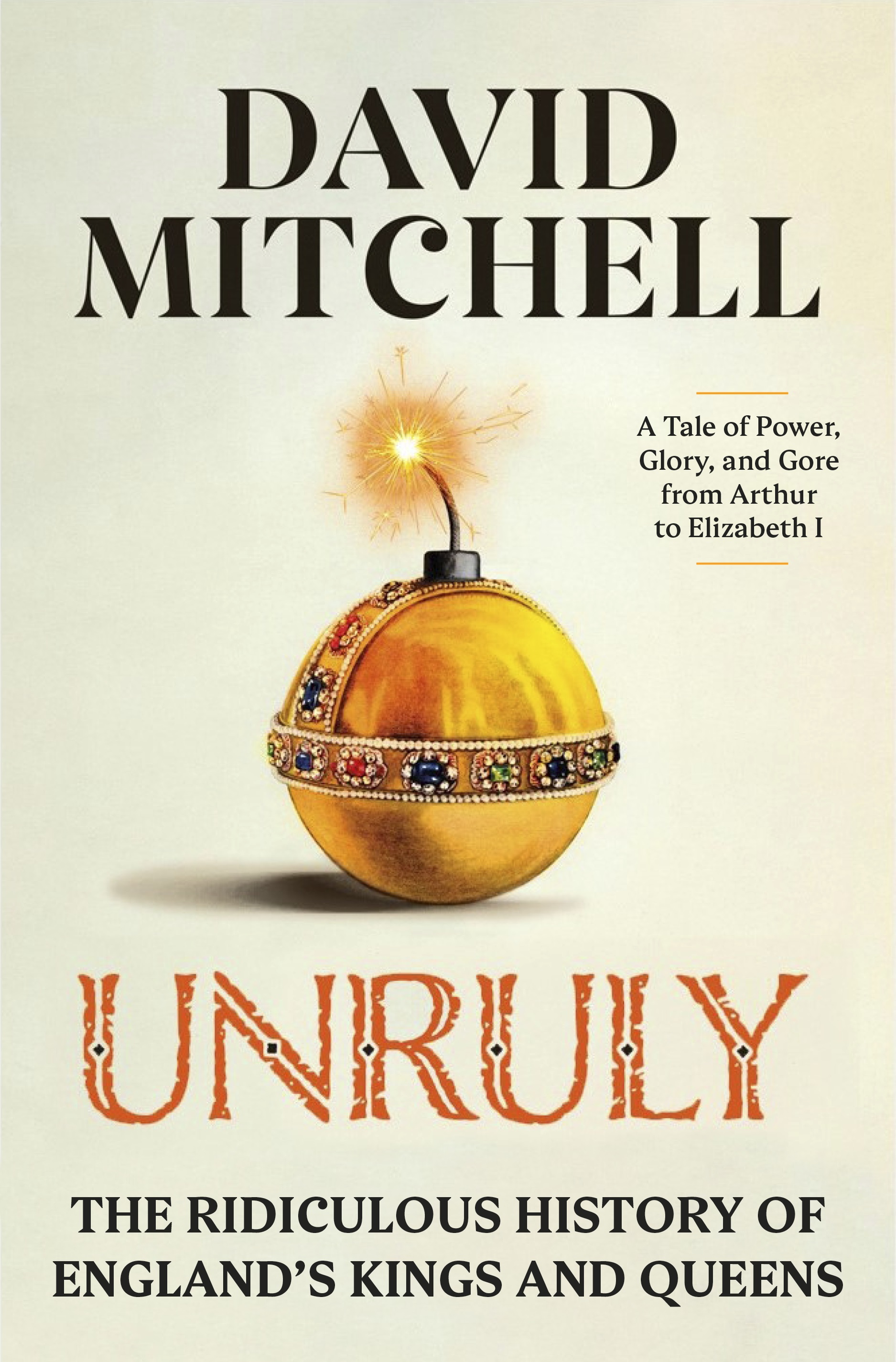 Unruly: The Ridiculous History of England's Kings and Queens cover
